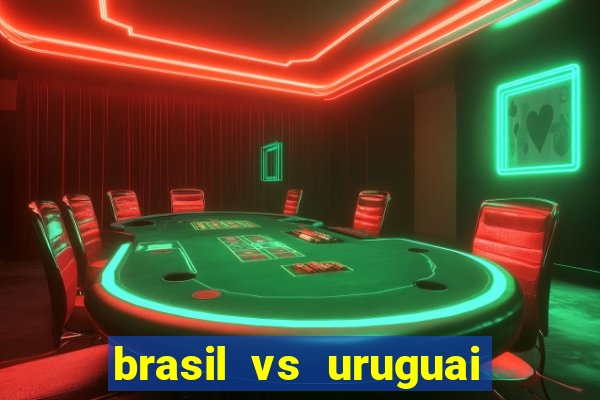 brasil vs uruguai ao vivo multicanais